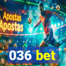 036 bet